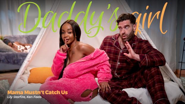 Daddy’sGirl – Lily Starfire – Mama Mustn’t Catch Us